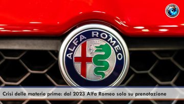 Crisi delle materie prime dal 2023 Alfa Romeo solo su prenotazione