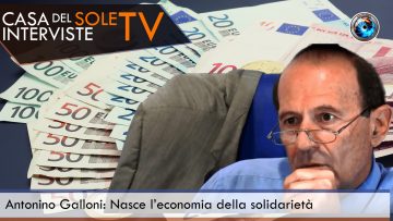 Antonino Galloni Nasce l’economia della solidarietà