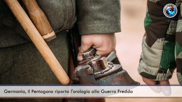 Germania, il Pentagono riporta l’orologio alla Guerra Fredda