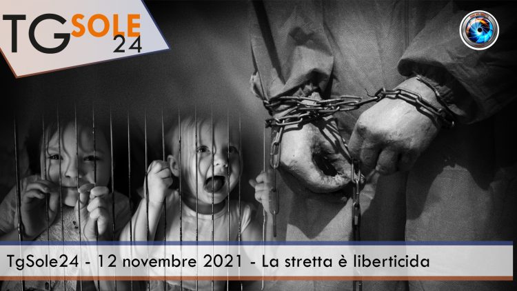 TgSole24 – 12 novembre 2021 – La stretta è liberticida