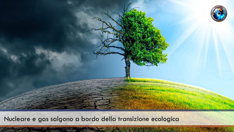 Nucleare e gas salgono a bordo della transizione ecologica