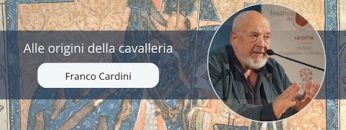 Franco Cardini – Alle origini della cavalleria medievale